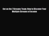 [Download] Get on the 7 Streams Team: How to Discover Your Multiple Streams of Income PDF Online