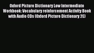 Read Book Oxford Picture Dictionary Low Intermediate Workbook: Vocabulary reinforcement Activity