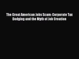 [Download] The Great American Jobs Scam: Corporate Tax Dodging and the Myth of Job Creation