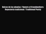 Read Dulces de las abuelas / Sweets of Grandmothers: ReposterÃ­a tradicional / Traditional Pastry