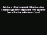 Read Safe Use of Lifting Equipment: Lifting Operations and Lifting Equipment Regulations 1998