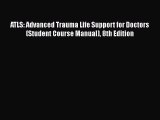 Read ATLS: Advanced Trauma Life Support for Doctors (Student Course Manual) 8th Edition PDF