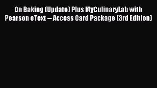 Read On Baking (Update) Plus MyCulinaryLab with Pearson eText -- Access Card Package (3rd Edition)