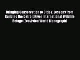 Read Books Bringing Conservation to Cities: Lessons from Building the Detroit River International