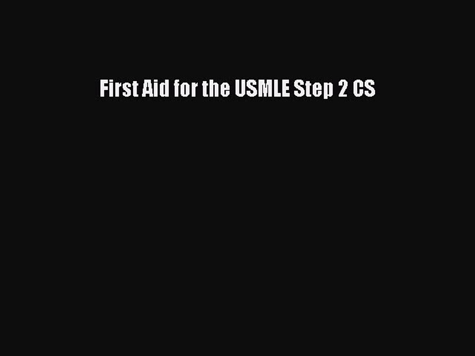 [Download] First Aid for the USMLE Step 2 CS Read Free