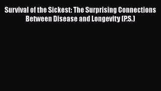 Download Books Survival of the Sickest: The Surprising Connections Between Disease and Longevity