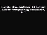 Download Eradication of Infectious Diseases: A Critical Study (Contributions to Epidemiology
