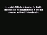 Read Books Essentials Of Medical Genetics For Health Professionals (Gunder Essentials of Medical