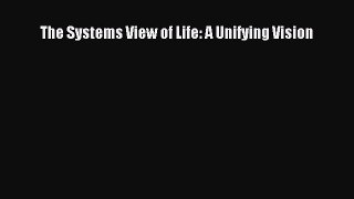 Read Books The Systems View of Life: A Unifying Vision PDF Free