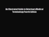 Read An Illustrated Guide to Veterinary Medical Terminology Fourth Edition Ebook Free