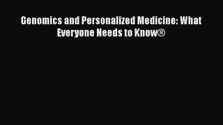 Download Books Genomics and Personalized Medicine: What Everyone Needs to KnowÂ® E-Book Download