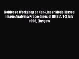 Read Noblesse Workshop on Non-Linear Model Based Image Analysis: Proceedings of NMBIA 1-3 July