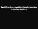 Read The UX Book: Process and Guidelines for Ensuring a Quality User Experience Ebook Free