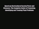 Read Books American Horticultural Society Pests and Diseases: The Complete Guide to Preventing