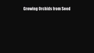 Read Books Growing Orchids from Seed E-Book Free