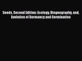 Read Books Seeds Second Edition: Ecology Biogeography and Evolution of Dormancy and Germination