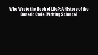 Read Books Who Wrote the Book of Life?: A History of the Genetic Code (Writing Science) E-Book