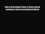 Download Books How to Grow Native Plants of Texas and the Southwest: Revised and Updated Edition