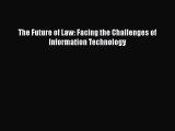 Read The Future of Law: Facing the Challenges of Information Technology Ebook Free