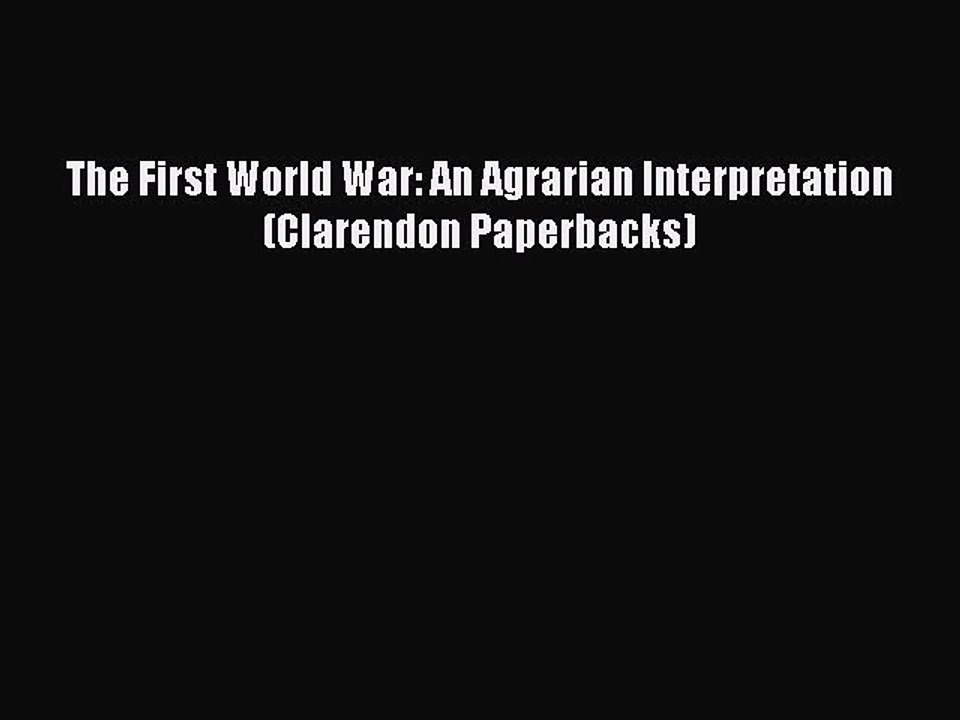Read The First World War: An Agrarian Interpretation (Clarendon Paperbacks) Ebook Free