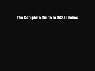 Read The Complete Guide to SAS Indexes Ebook Free
