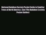 Read Books National Audubon Society Pocket Guide to Familiar Trees of North America : East