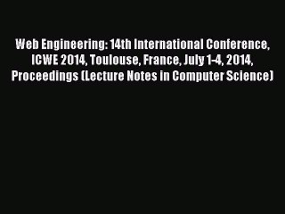 Read Web Engineering: 14th International Conference ICWE 2014 Toulouse France July 1-4 2014