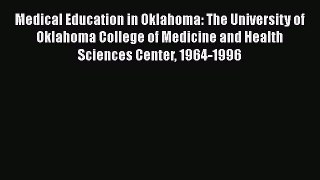 Read Medical Education in Oklahoma: The University of Oklahoma College of Medicine and Health