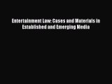 Download Entertainment Law: Cases and Materials in Established and Emerging Media Ebook Online