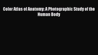 Read Color Atlas of Anatomy: A Photographic Study of the Human Body Ebook Free