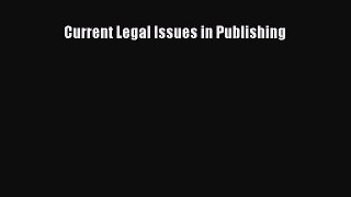 Read Current Legal Issues in Publishing Ebook Free