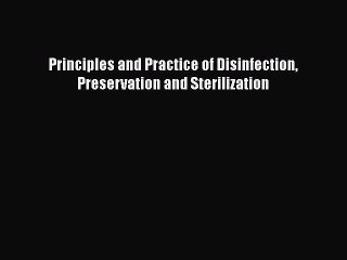 Read Principles and Practice of Disinfection Preservation and Sterilization Ebook Free