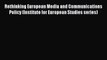 Read Rethinking European Media and Communications Policy (Institute for European Studies series)