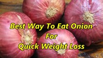 Quick Weight loss with ONION   Benefits of Onion   Health Benefits of Onion