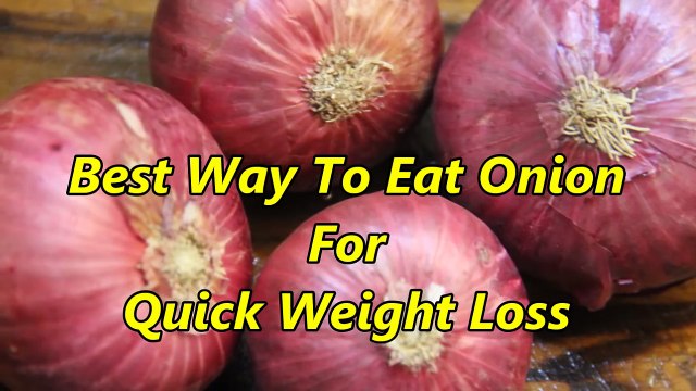 Quick Weight loss with ONION Benefits of Onion Health Benefits of Onion