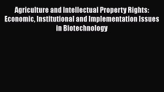 Read Agriculture and Intellectual Property Rights: Economic Institutional and Implementation