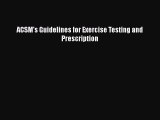 Read ACSM's Guidelines for Exercise Testing and Prescription Ebook Free