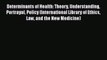 Read Determinants of Health: Theory Understanding Portrayal Policy (International Library of