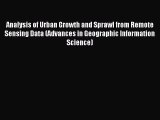 Read Analysis of Urban Growth and Sprawl from Remote Sensing Data (Advances in Geographic Information