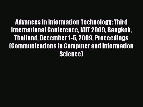 Read Advances in Information Technology: Third International Conference IAIT 2009 Bangkok Thailand