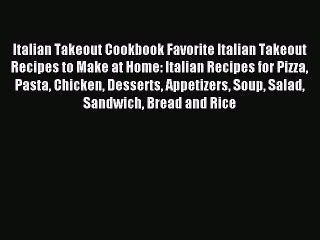 Read Italian Takeout Cookbook Favorite Italian Takeout Recipes to Make at Home: Italian Recipes