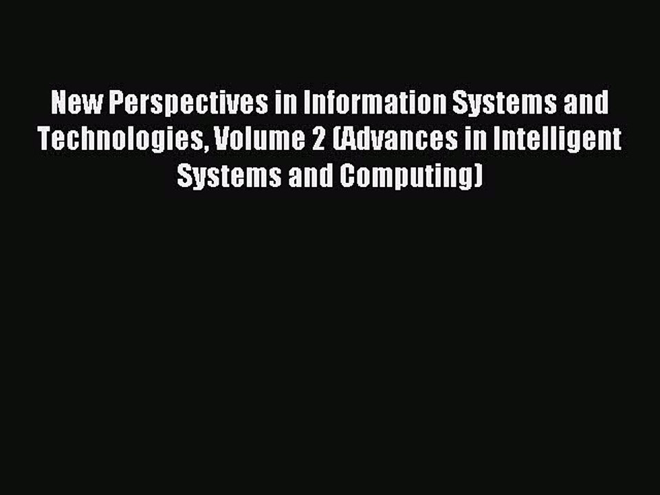 Download New Perspectives in Information Systems and Technologies Volume 2 (Advances in Intelligent