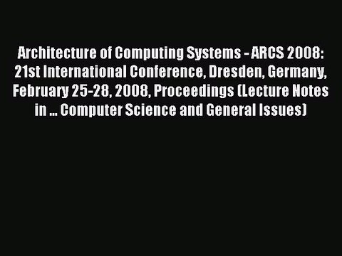 Read Architecture of Computing Systems - ARCS 2008: 21st International Conference Dresden Germany