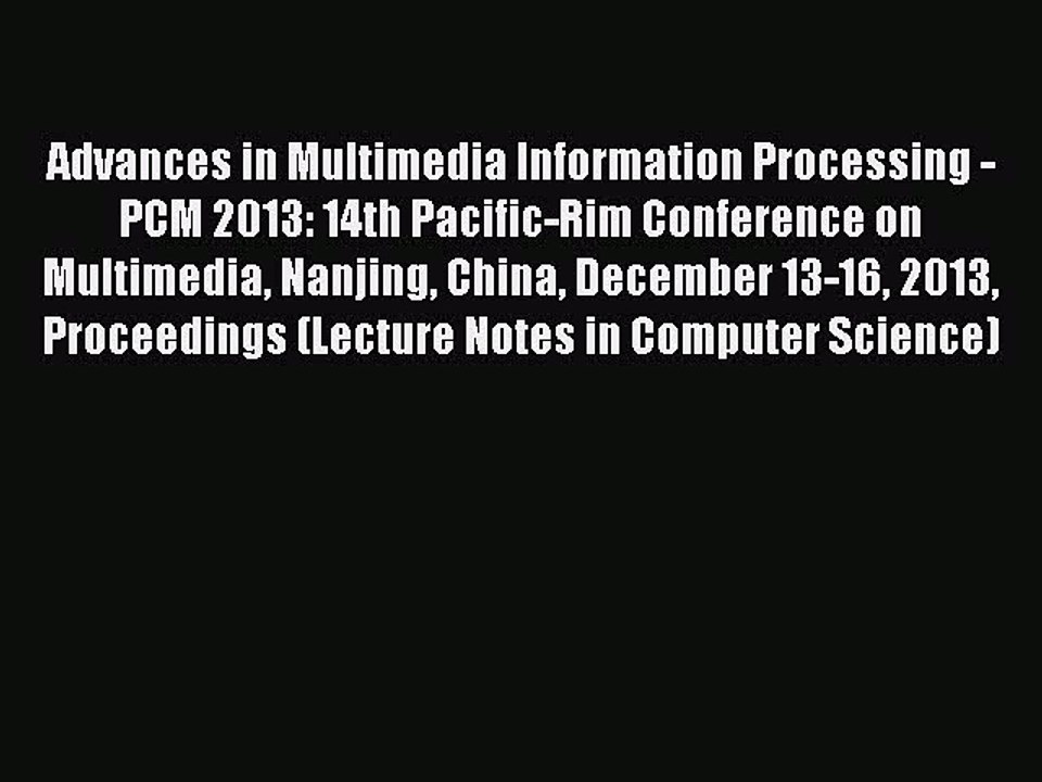 Read Advances in Multimedia Information Processing - PCM 2013: 14th Pacific-Rim Conference