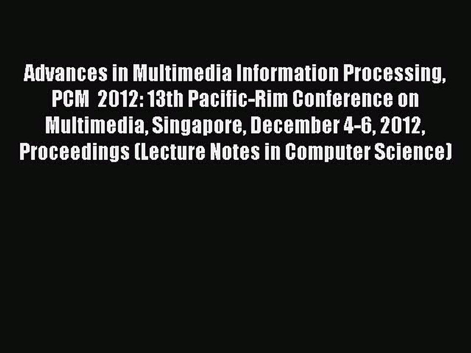 Download Advances in Multimedia Information Processing PCM  2012: 13th Pacific-Rim Conference