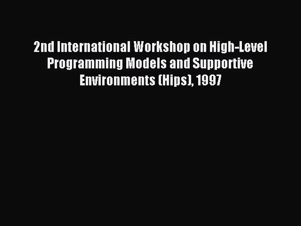 Read 2nd International Workshop on High-Level Programming Models and Supportive Environments