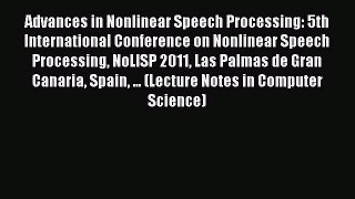 Read Advances in Nonlinear Speech Processing: 5th International Conference on Nonlinear Speech