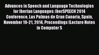 Read Advances in Speech and Language Technologies for Iberian Languages: IberSPEECH 2014 Conference