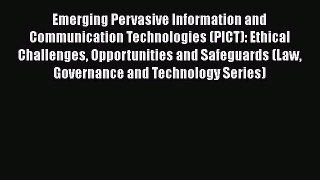 Read Emerging Pervasive Information and Communication Technologies (PICT): Ethical Challenges