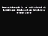 Read Eventrecht kompakt: Ein Lehr- und Praxisbuch mit Beispielen aus dem Konzert- und Kulturbetrieb